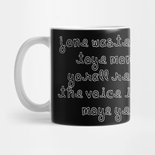 JONE WASTE YORE TOYE MONME YORALL REDIII THE VOICE INSIDE MOYE YEDD Mug